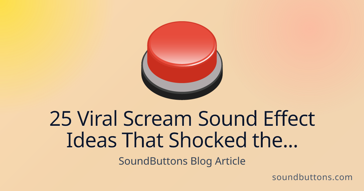 25 Viral Scream Sound Effect Ideas That Shocked the Internet - SoundButtons blog