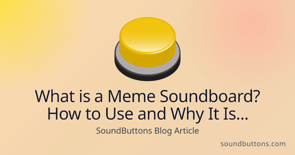 What is a Meme Soundboard? How to Use and Why It Is So Popular - SoundButtons blog