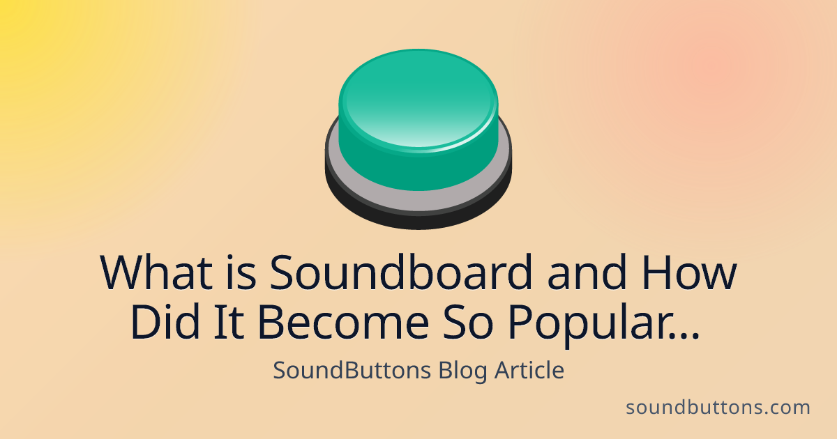 What is Soundboard and How Did It Become So Popular Online? - SoundButtons blog
