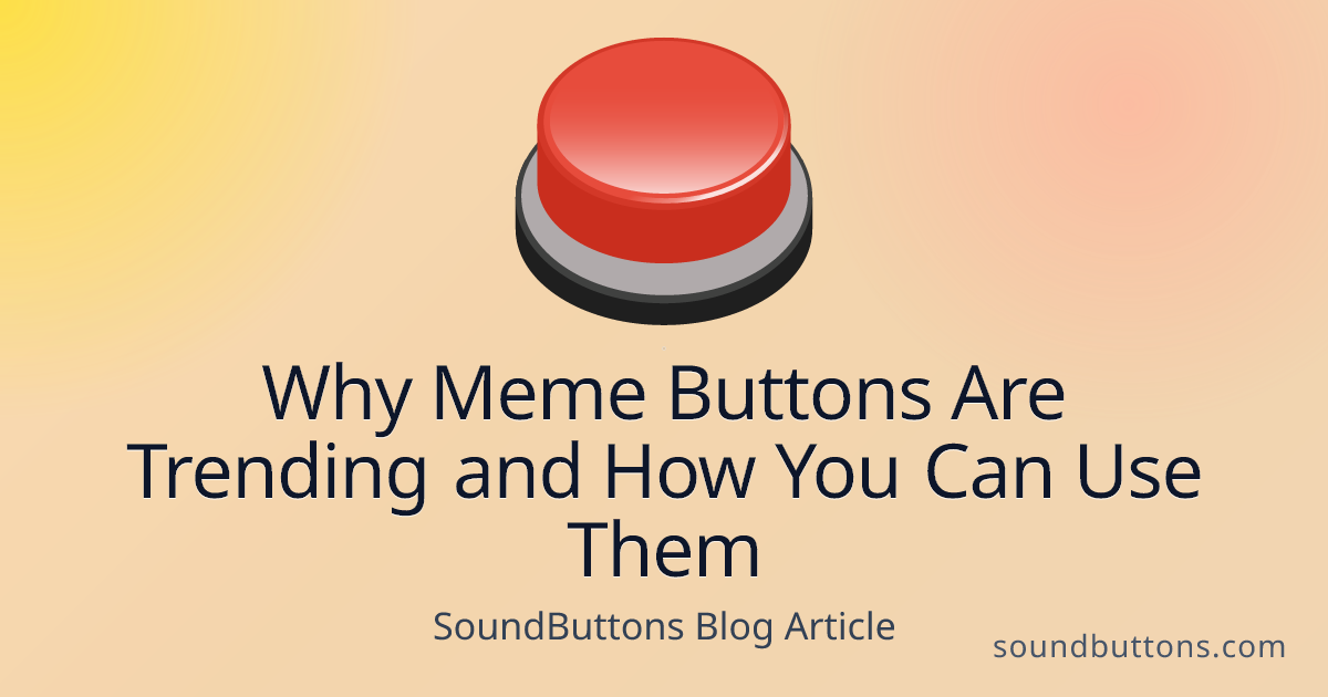 Why Meme Buttons Are Trending and How You Can Use Them - SoundButtons blog