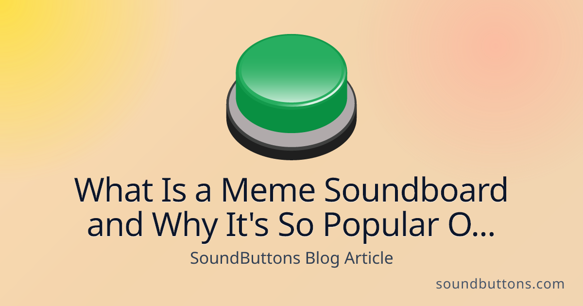 What Is a Meme Soundboard and Why It's So Popular Online - SoundButtons blog