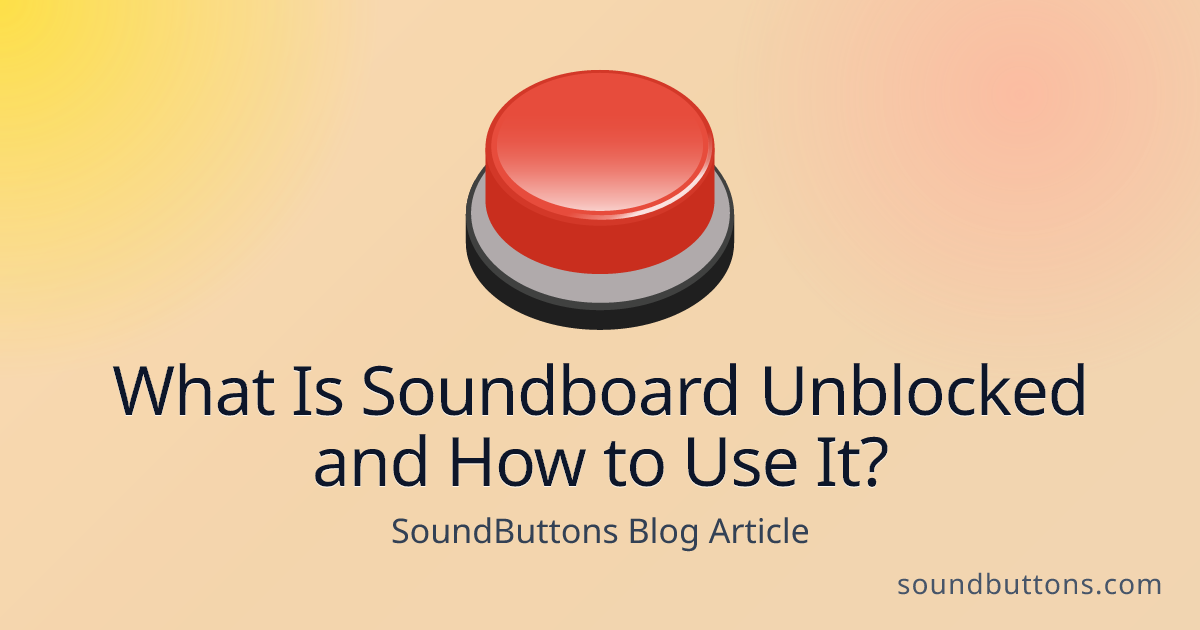 What Is Soundboard Unblocked and How to Use It? - SoundButtons blog