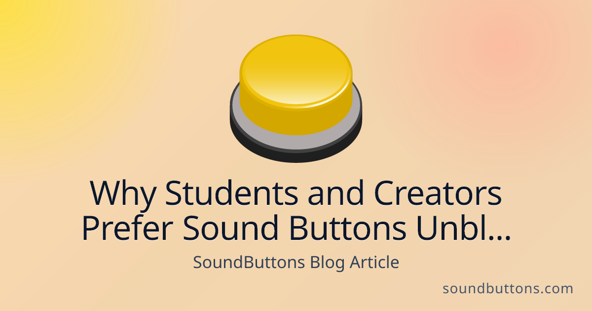 Why Students and Creators Prefer Sound Buttons Unblocked for Social Media - SoundButtons blog