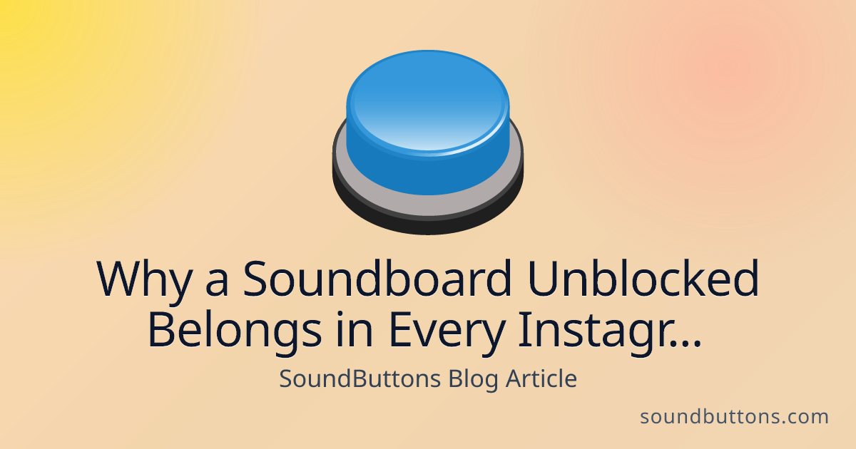 Why a Soundboard Unblocked Belongs in Every Instagram Toolkit - SoundButtons blog