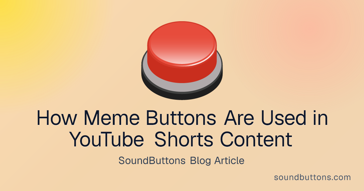 How Meme Buttons Are Used in YouTube Shorts Content - SoundButtons blog