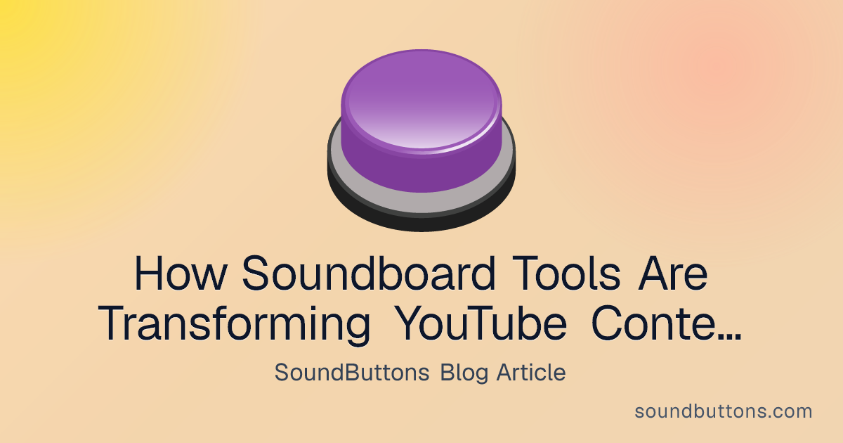 How Soundboard Tools Are Transforming YouTube Content Creation - SoundButtons blog