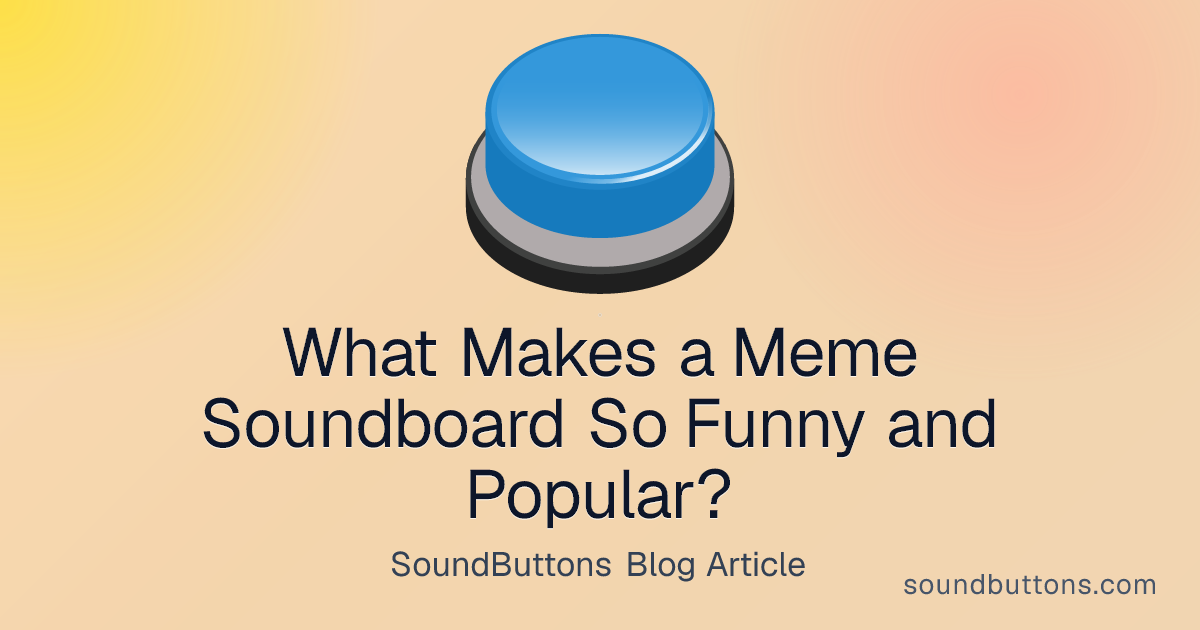 What Makes a Meme Soundboard So Funny and Popular? - SoundButtons blog